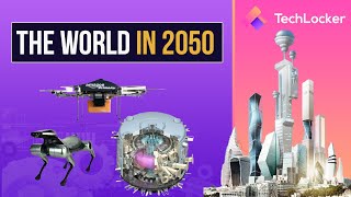 The World In 2050: A Peek Into The Future | Tech Locker
