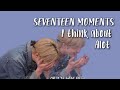 seventeen moments I think about a lot