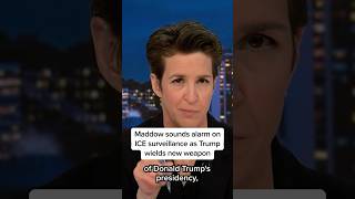 Maddow sounds alarm on ICE surveillance as Trump wields new weapon Information