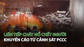 Liên tiếp cháy nổ chết người khuyến cáo từ Cảnh Sát PCCC| VTC14