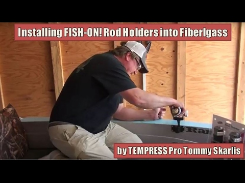 Installing a FISH-ON! Rod Holder into Fiberglass by TEMPRESS 