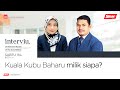 Interviu kuala kubu baharu milik siapa