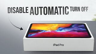 How to Turn Off Automatic Turn Off on iPad (guide)
