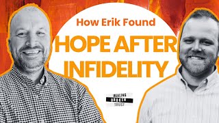 How Erik Found Hope after Infidelity