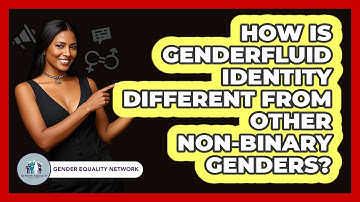 How Is Genderfluid Identity Different From Other Non-binary Genders? - Gender Equality Network