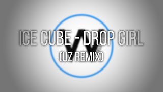 Ice Cube - Drop Girl ft. Redfoo & 2 Chainz (UZ Remix) Resimi