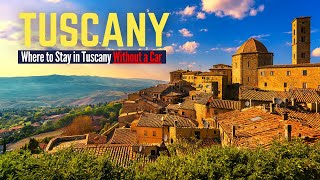 Tuscany Without a Car: 5 Best Towns to Stay in Tuscany Without a Car | Tuscany, Italy Travel Guide