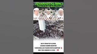 Doa penutup ziarah kubra kesultanan banten oleh abuya qurtubi aljailani