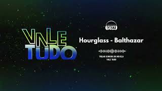 Hourglass - Balthazar | Vale Tudo 2025 | Trilha Sonora Oficial