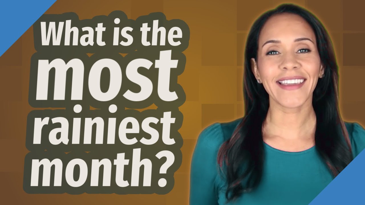 What is the most rainiest month? YouTube
