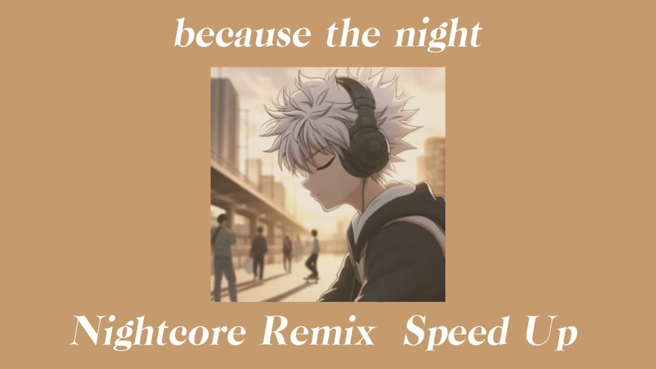 🎶 // Because The Night - Nightcore + Speed Up // 🎶