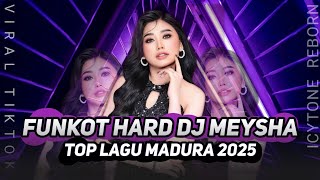 MIXTAPEFUNKOT HARD❗DJ MEYSHA ICYTONE REBORN❗ALBUM LAGU MADURA2025