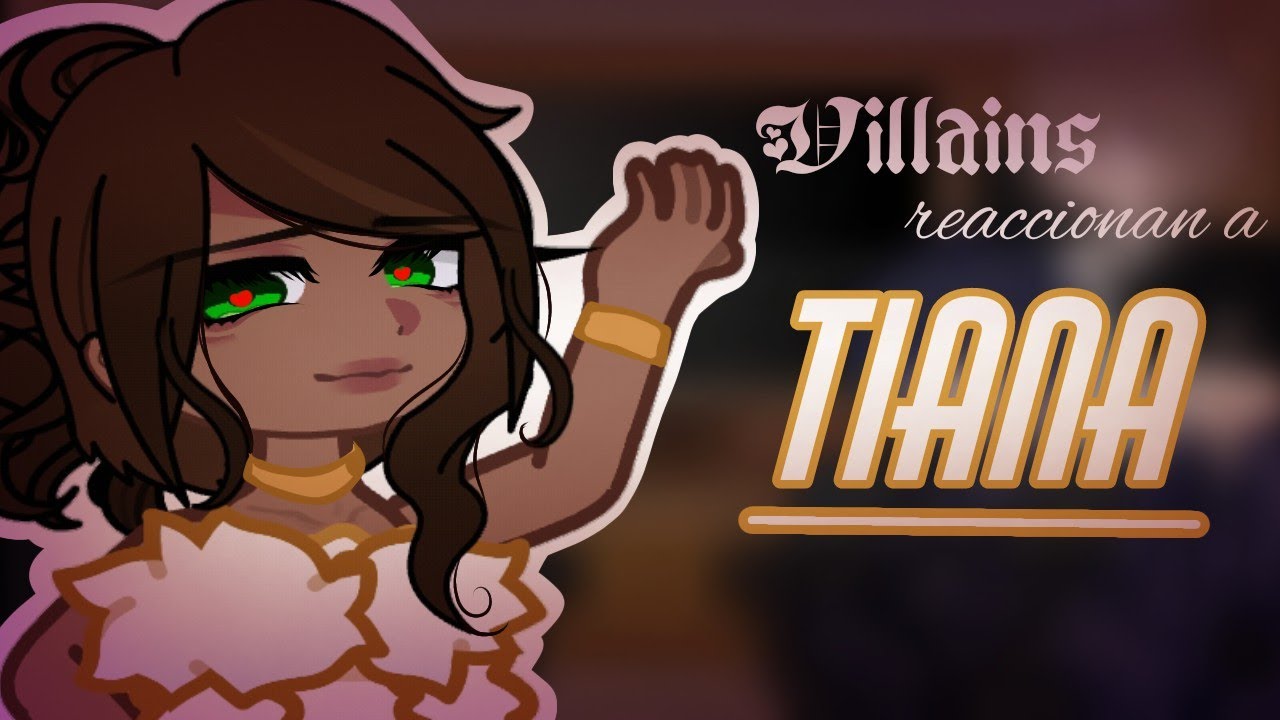 Manhwas villains reaccionan a Tiana Villain Song | Milk Chocolate