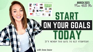 Start on Your Goals Today | March 2023 Plan With Me | Monthly Vision Board Template Included