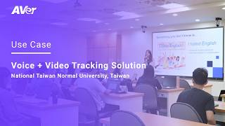 Use Case: AVer Voice + Video Multi-Camera Tracking Solution | NTNU in Taipei, Taiwan