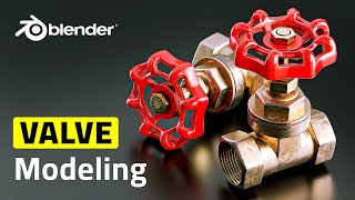 Blender Valve Modeling Tutorial: Create Realistic Valves from Scratch