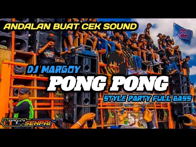 DJ PONG PONG TERBARU BASS HOREG VIRALSTYLE PARTY BY UDIN SENPAI class=