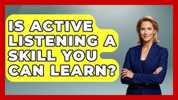 Is Active Listening A Skill You Can Learn? - Better Family Relationships