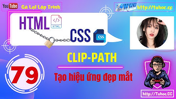 79. Clip-path CSS Hướng dẫn chi tiết từ A đến Z -Học cách tạo hiệu ứng đẹp với Clip-path trong CSS