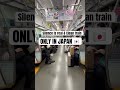 ONLY IN JAPAN 🇯🇵 SILENCE IS REAL & CLEAN TRAIN 🚂✨　#onlyinjapan #japan
