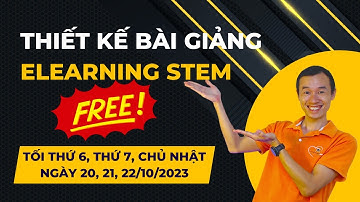 Lớp thiết kế bài giảng Elearning STEM miễn phí