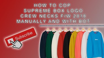 How to Cop Supreme Box Logo CrewNecks F/W 2018 Manually and With Bots!