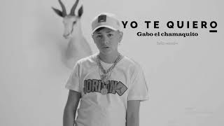 Yo te quiero-Gabo el chamaquito solo version
