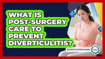 What Is Post-Surgery Care To Prevent Diverticulitis?