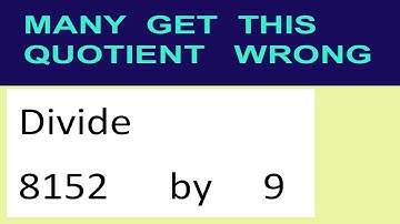 Divide     8152      by     9  many  get  this  quotient   wrong