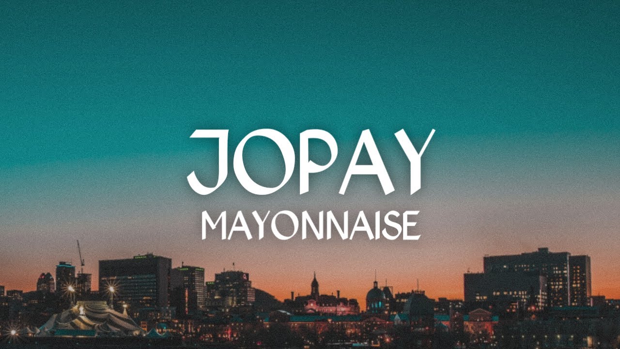 Jopay Mayonnaise (Lyrics) YouTube