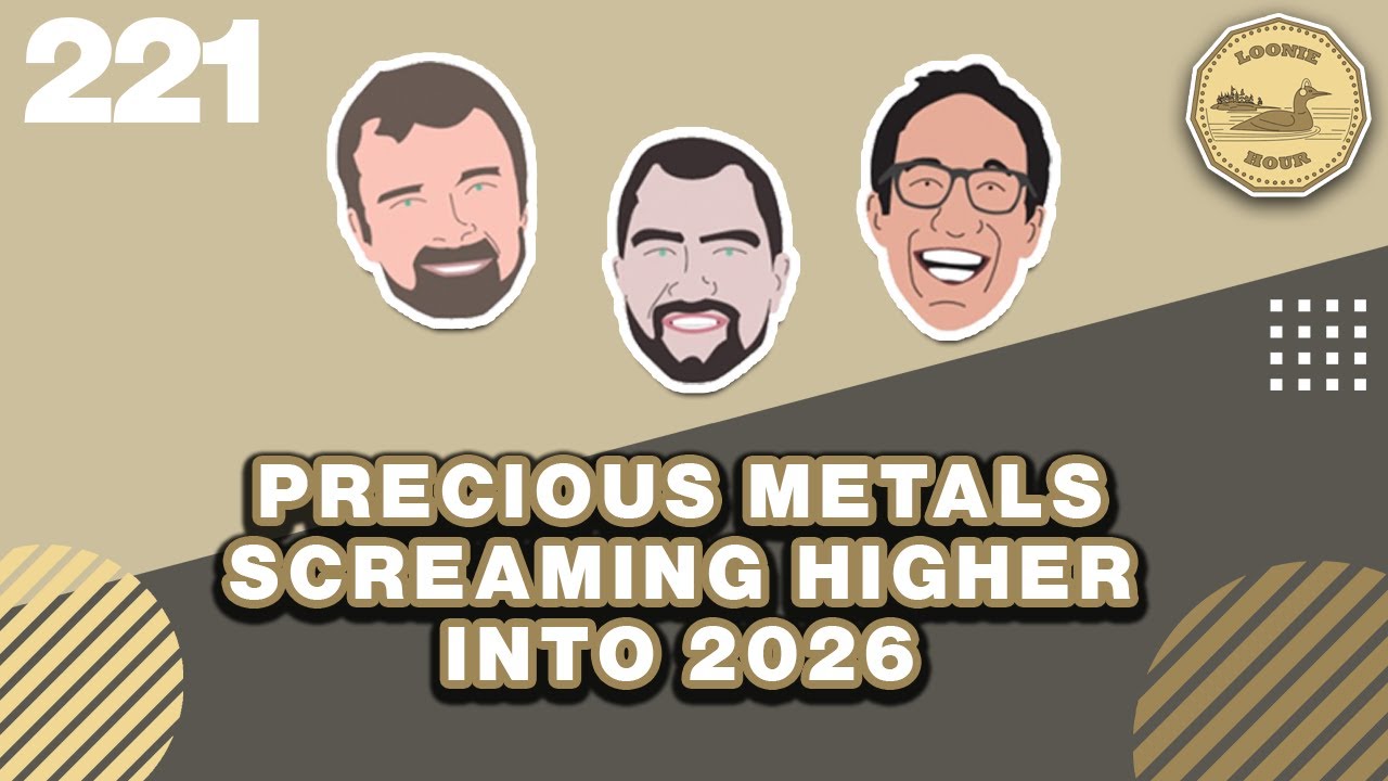 Precious Metals Screaming Higher into 2026 | The Loonie Hour Episode 221