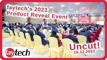 faytech 2023 Product Reveal Event - Uncut! Huizhou, China (18.12.2023)