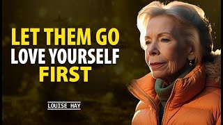 Louise Hay: Love YourSelf | Love Yourself FIRST | Letting Go of Fear and Embracing Joy