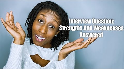 Nursing Interview Questions: Strengths And Weaknesses