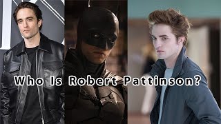 Who Is Robert Pattinson?  (Batman, Harry Potter, Twilight) Biography