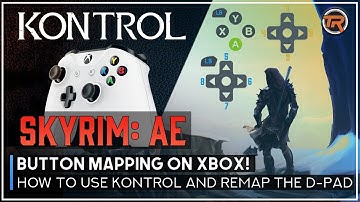 Remap Your Controls in Skyrim on Xbox with Kontrol - READ DESCRIPTION
