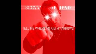Download Lagu SERVANT TO FRIEND - "Tell Me Where To Aim My Arrows"