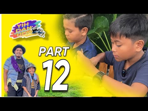 Part 12 : Yeh dan Udo