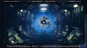 Visual FX Masterclass - Part 2 - A Crash Course in Advanced Visual FX