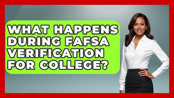 What Happens During FAFSA Verification For College? - Smart Start Education Fund