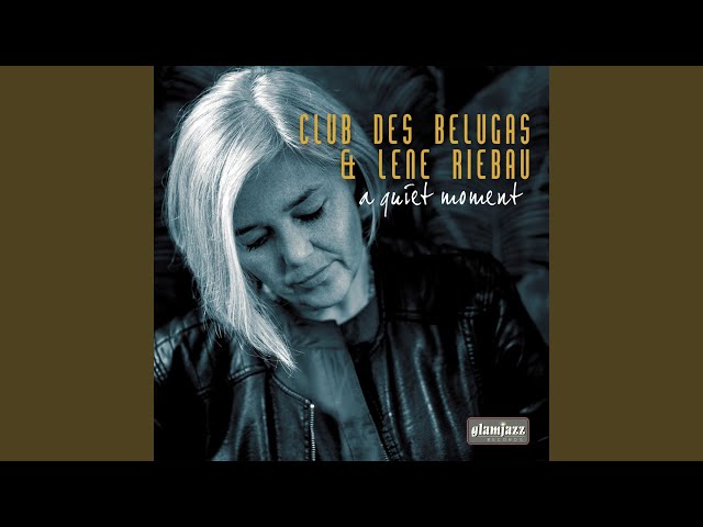 Club des Belugas - A Quiet Moment