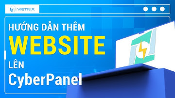 Hướng Dẫn Thêm Website Lên CyberPanel