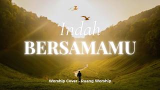 Indah BersamaMu | Worship Cover – Ruang Worship