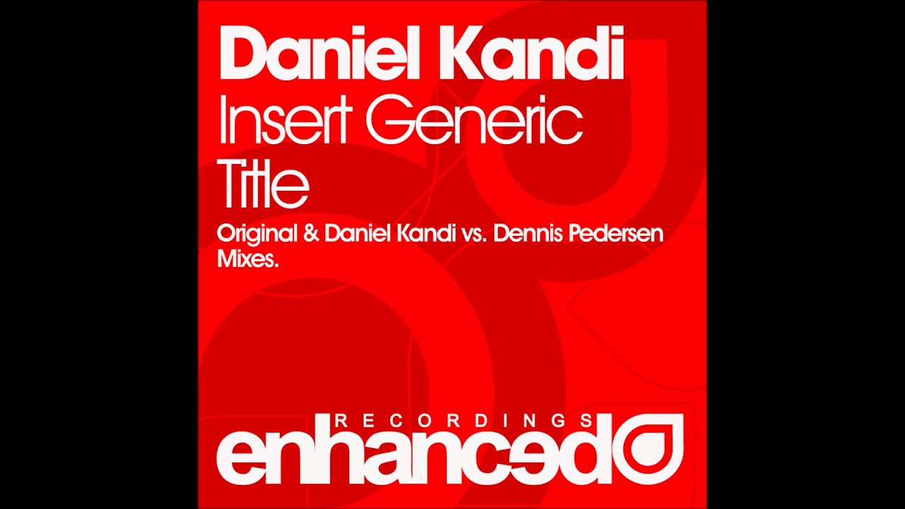 Daniel Kandi - Insert Generic Title (Original Mix) - YouTube