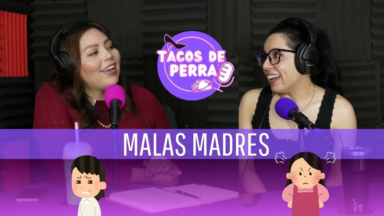 Tacos de perra - CAP 17 - Malas madres