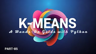 K-Means Clustering: A Hands-On Guide with Python