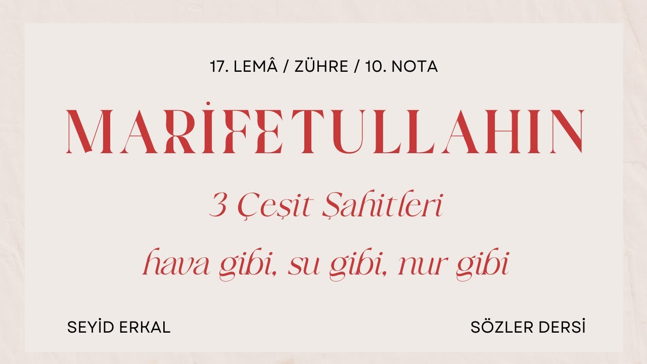 MARİFETULAHIN ŞAHİTLERİ / HAVA GİBİ, SU GİBİ, NUR GİBİ / ZÜHRE VE 17. LEM'A'NIN 10. NOTASI