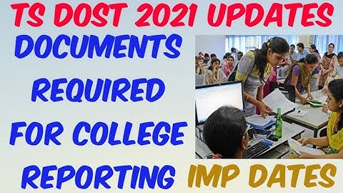 TS DOST 2021- Required Documents for College Reporting//College Joining Imp Dates- Don
