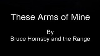 Watch Bruce Hornsby These Arms Of Mine video