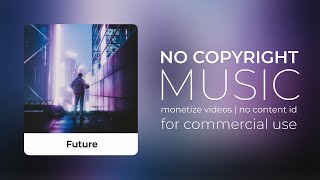 Future - Upbeat and Inspiring No Copyright Music for Your Videos